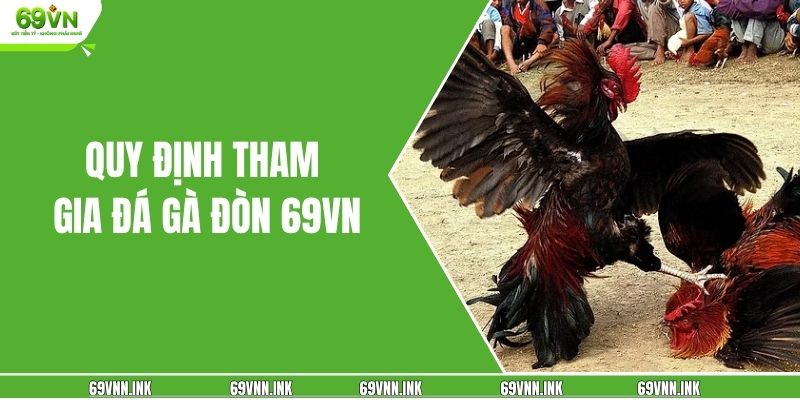 Quy định tham gia đá gà đòn 69VN